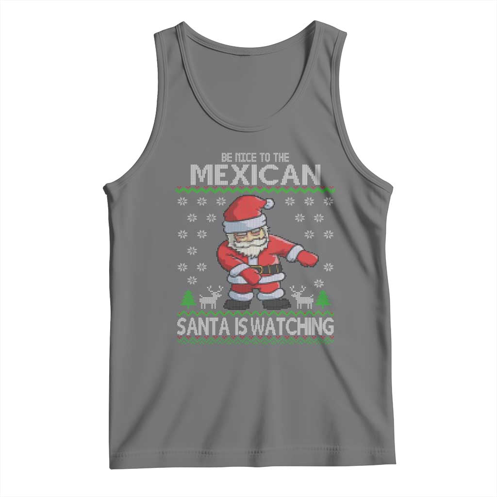 Mexican Christmas Tank Top Be Nice Santa is Watching Xmas in Mexico Ugly Sweater