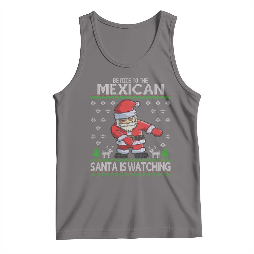 Mexican Christmas Tank Top Be Nice Santa is Watching Xmas in Mexico Ugly Sweater