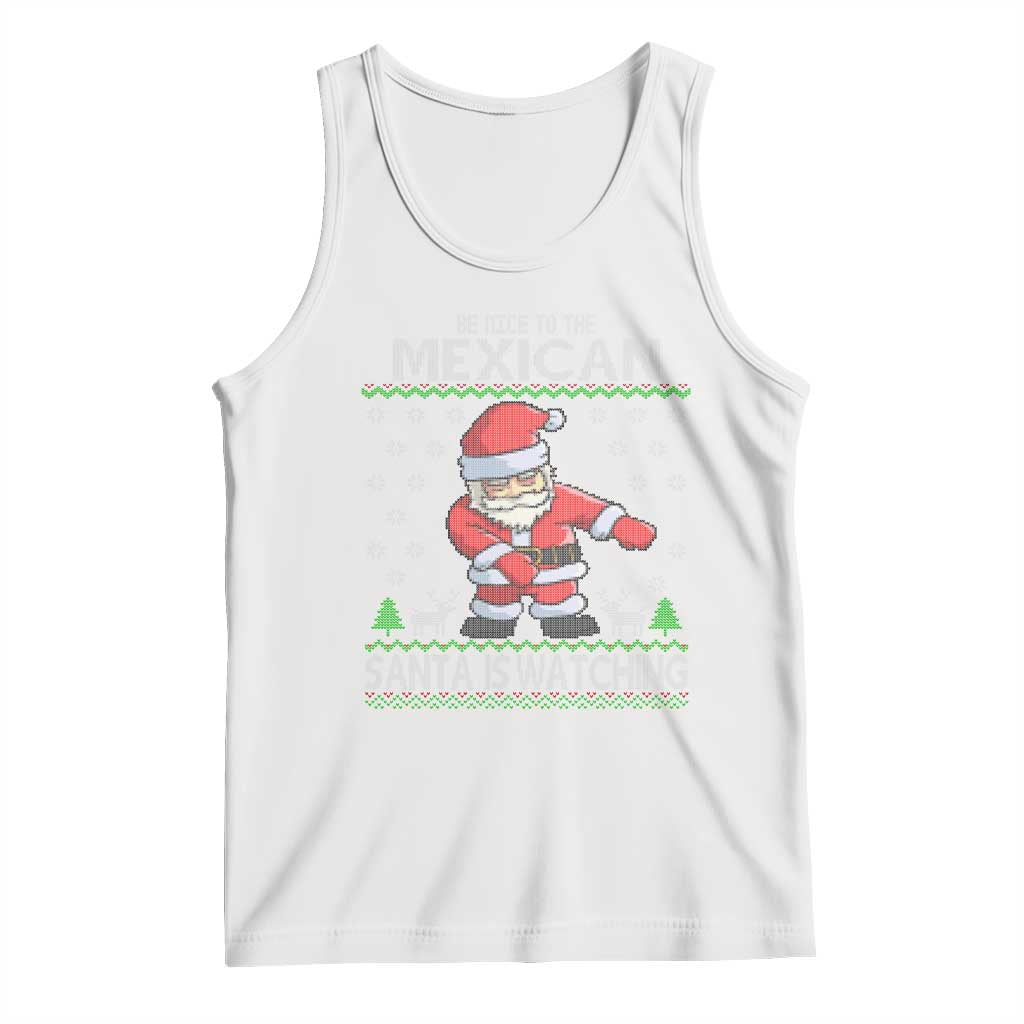 Mexican Christmas Tank Top Be Nice Santa is Watching Xmas in Mexico Ugly Sweater