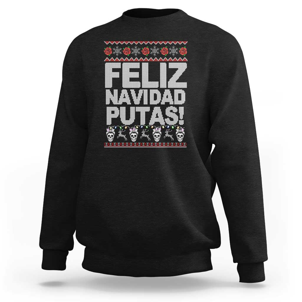 Mexican Christmas Sweatshirt Feliz Navidad Putas Funny Mexican Ugly Christmas Party - Wonder Print Shop