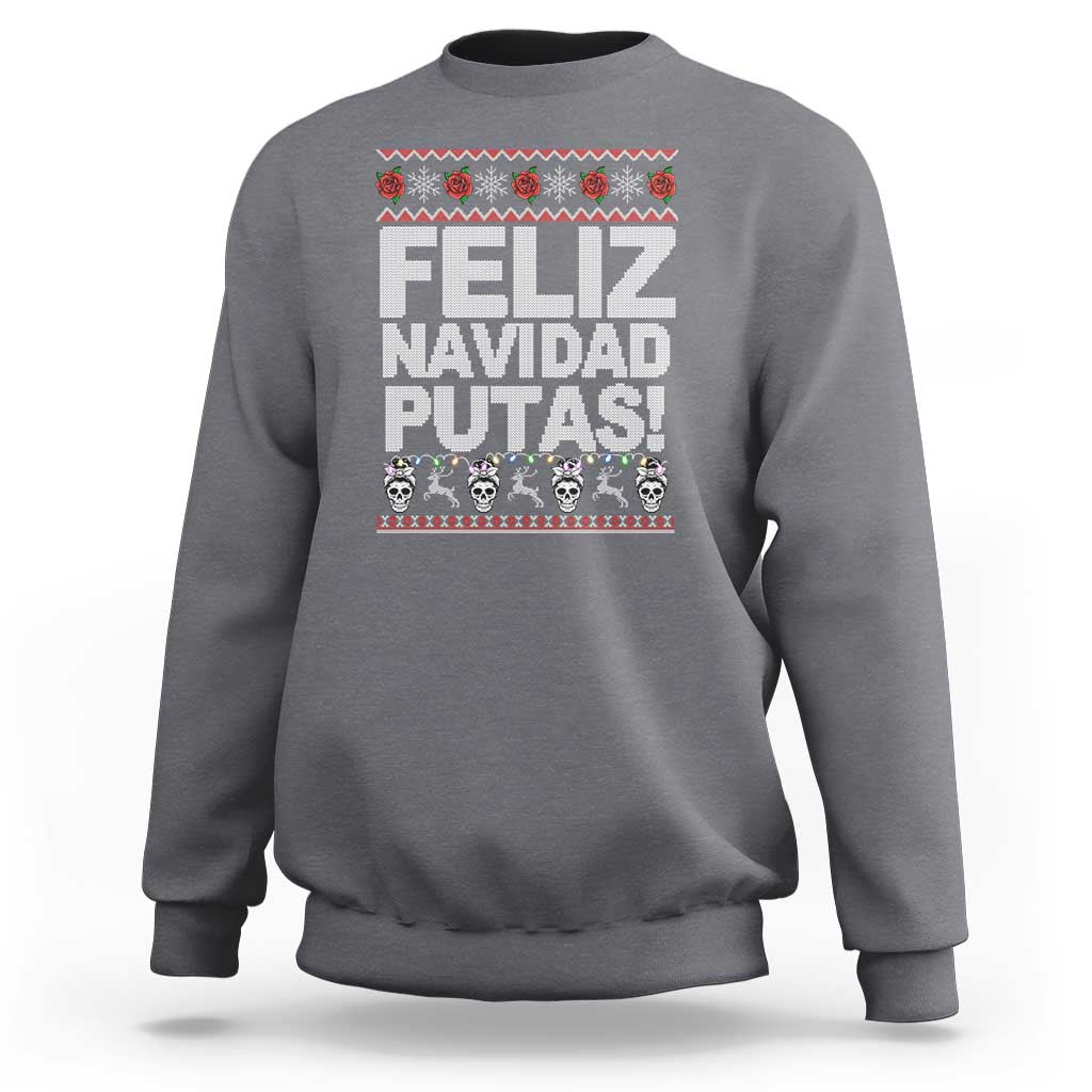 Mexican Christmas Sweatshirt Feliz Navidad Putas Funny Mexican Ugly Christmas Party - Wonder Print Shop