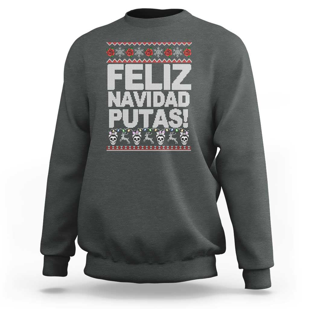 Mexican Christmas Sweatshirt Feliz Navidad Putas Funny Mexican Ugly Christmas Party - Wonder Print Shop