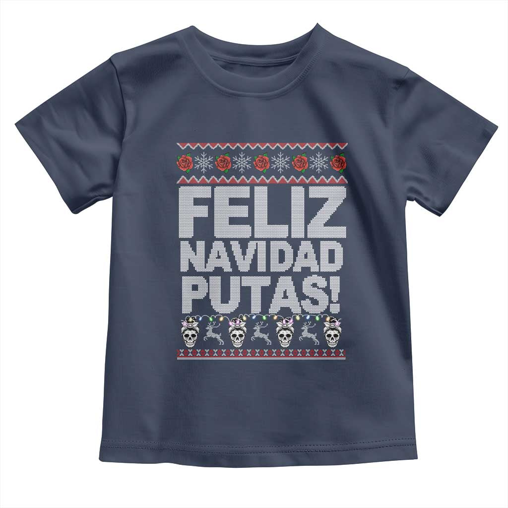 Mexican Christmas Toddler T Shirt Feliz Navidad Putas Funny Mexican Ugly Christmas Party