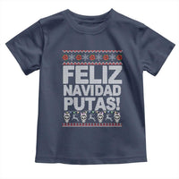 Mexican Christmas Toddler T Shirt Feliz Navidad Putas Funny Mexican Ugly Christmas Party