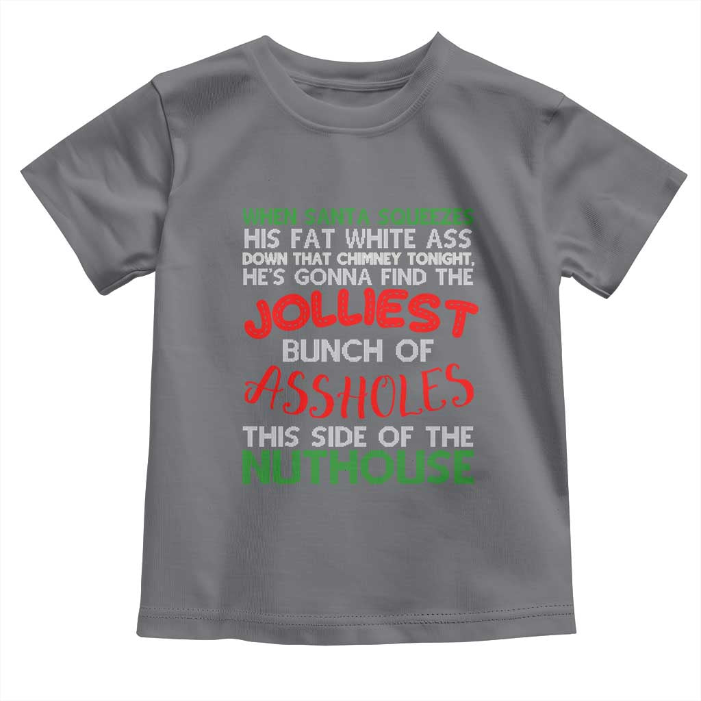 Funny Christmas Movie Toddler T Shirt Jolliest Bunch of Assholes This Side of The Nuthouse Xmas Vacation
