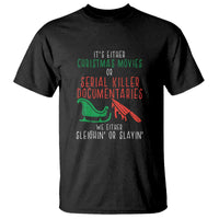 Funny Christmas Sleigh Or Slay T Shirt Xmas Movies Or Serial Killer Documentaries Either Sleighing Or Slaying - Wonder Print Shop