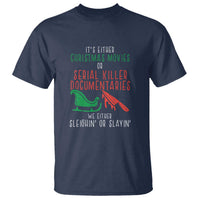 Funny Christmas Sleigh Or Slay T Shirt Xmas Movies Or Serial Killer Documentaries Either Sleighing Or Slaying - Wonder Print Shop