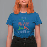 Funny Christmas Sleigh Or Slay T Shirt For Women Xmas Movies Or Serial Killer Documentaries Either Sleighing Or Slaying - Wonder Print Shop