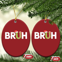 Funny Xmas Bruh Christmas Ornament Candy Cane Santa Hat Festive Xmas Matching - Wonder Print Shop