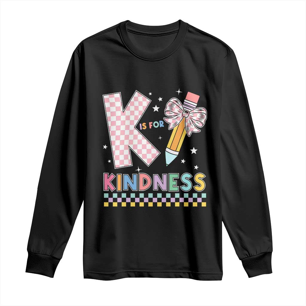 K Is For Kindness Long Sleeve Shirt Cute Pencil Bow Teacher Be Kind