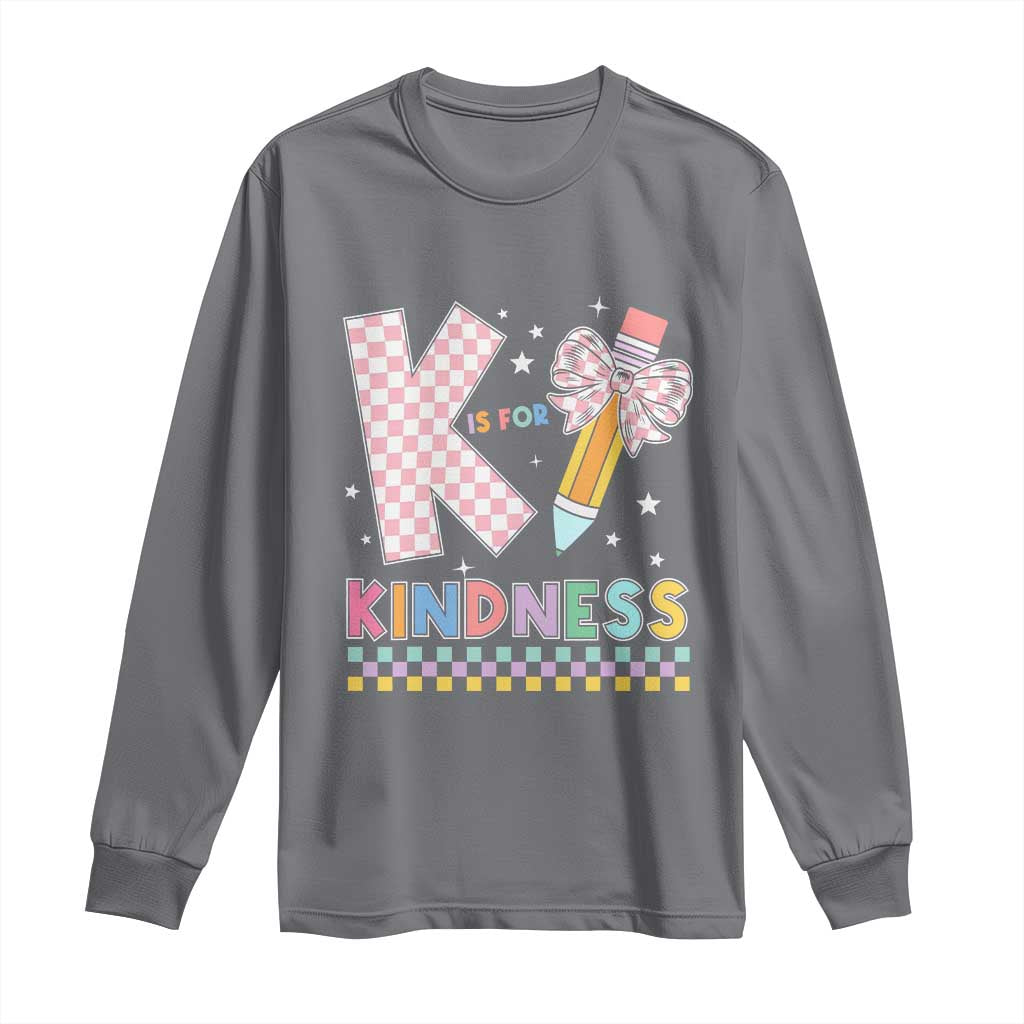 K Is For Kindness Long Sleeve Shirt Cute Pencil Bow Teacher Be Kind