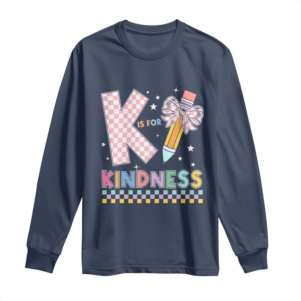 K Is For Kindness Long Sleeve Shirt Cute Pencil Bow Teacher Be Kind