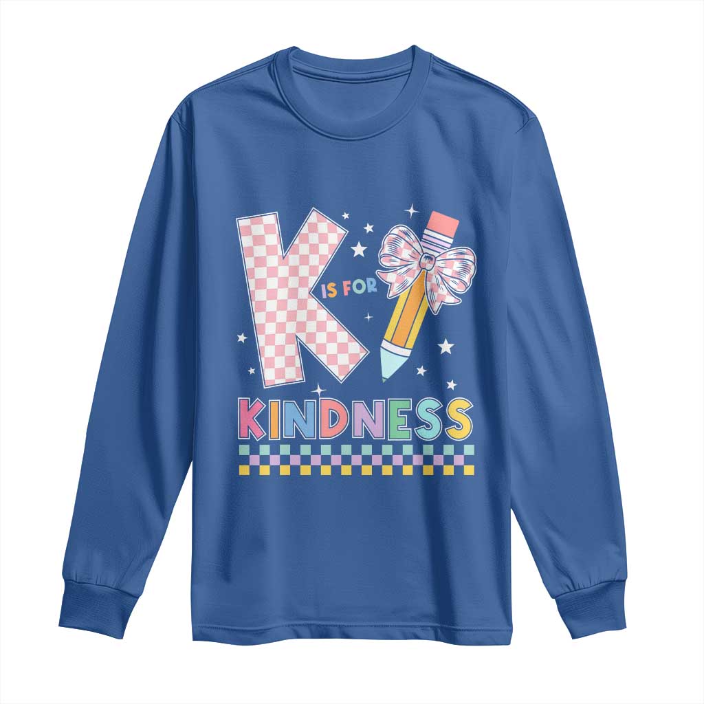 K Is For Kindness Long Sleeve Shirt Cute Pencil Bow Teacher Be Kind
