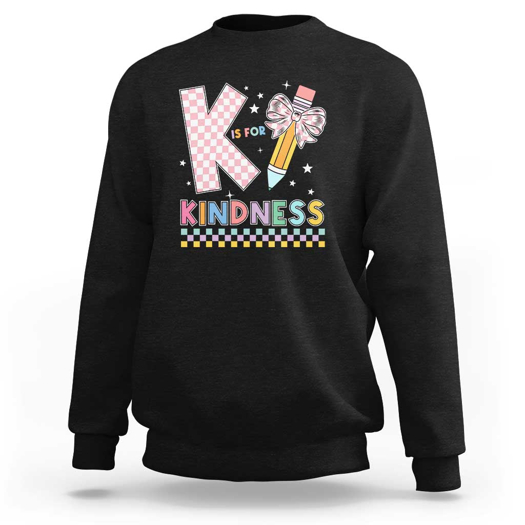 K Is For Kindness Sweatshirt Cute Pencil Bow Teacher Be Kind - Wonder Print Shop