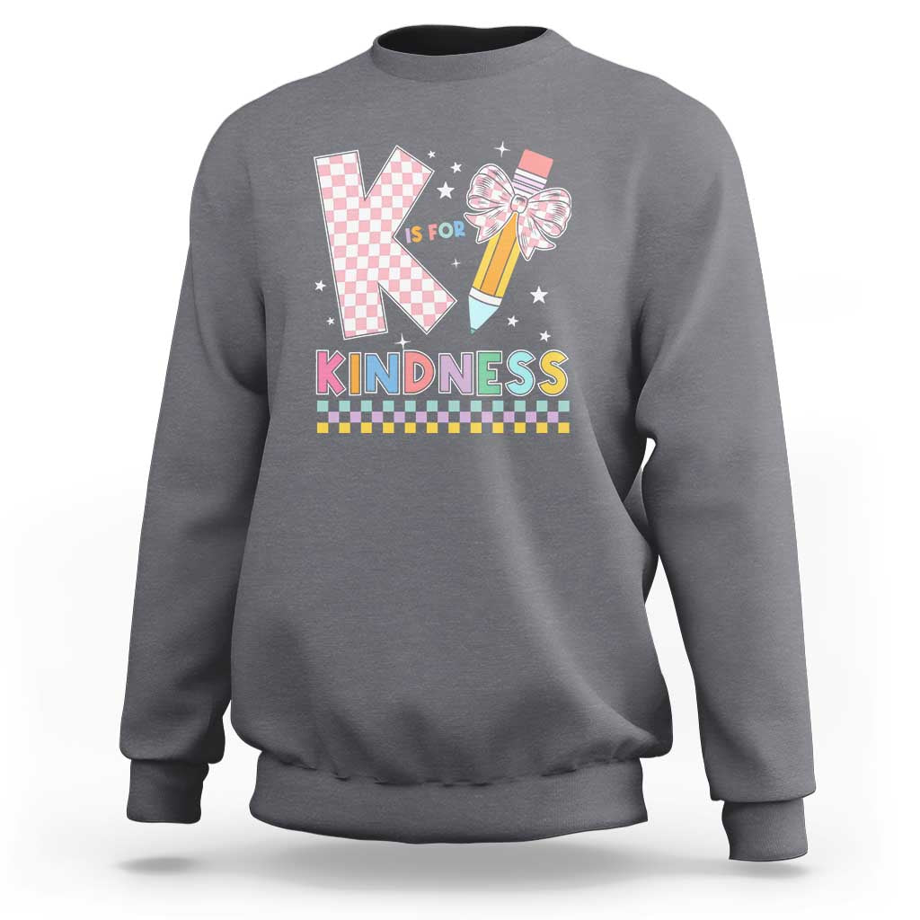 K Is For Kindness Sweatshirt Cute Pencil Bow Teacher Be Kind - Wonder Print Shop