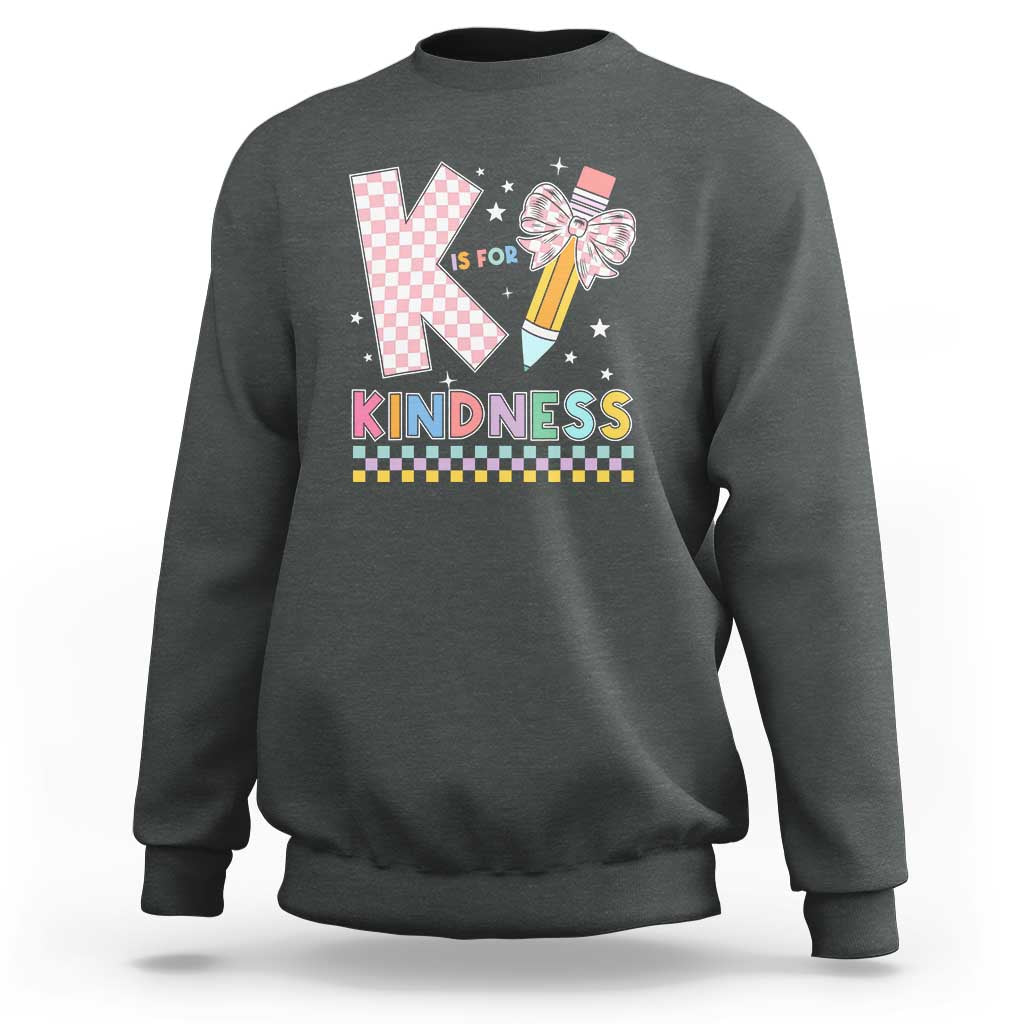K Is For Kindness Sweatshirt Cute Pencil Bow Teacher Be Kind - Wonder Print Shop
