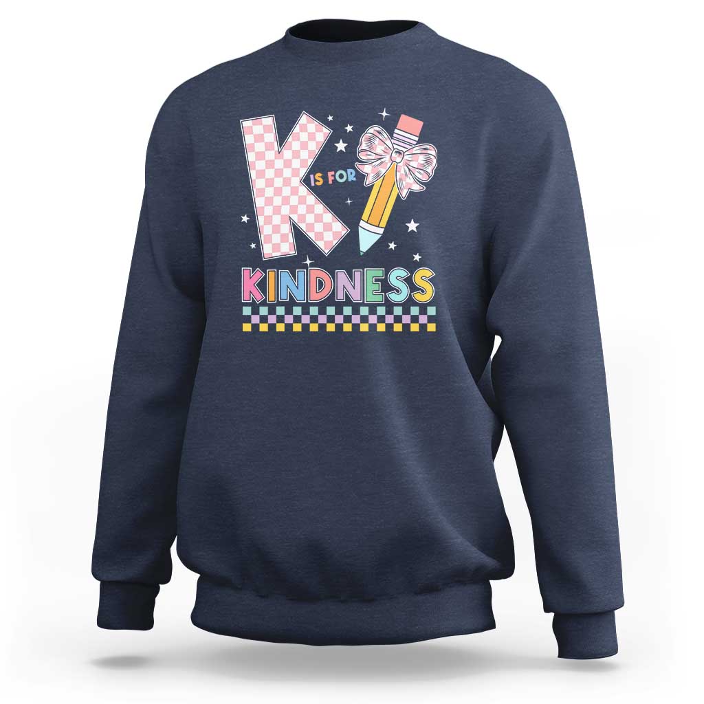 K Is For Kindness Sweatshirt Cute Pencil Bow Teacher Be Kind - Wonder Print Shop