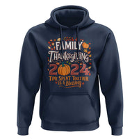 Family Thanksgiving 2024 Hoodie Time Spent Together Is A Blessing Thankful Matching Group Crew
