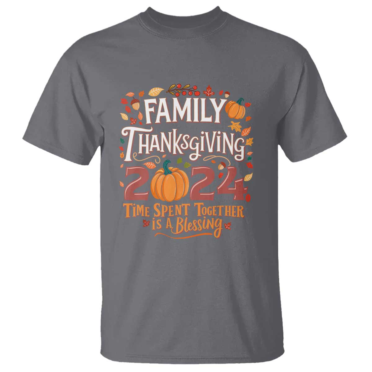 Family Thanksgiving 2024 T Shirt Time Spent Together Is A Blessing Thankful Matching Group Crew - Wonder Print Shop