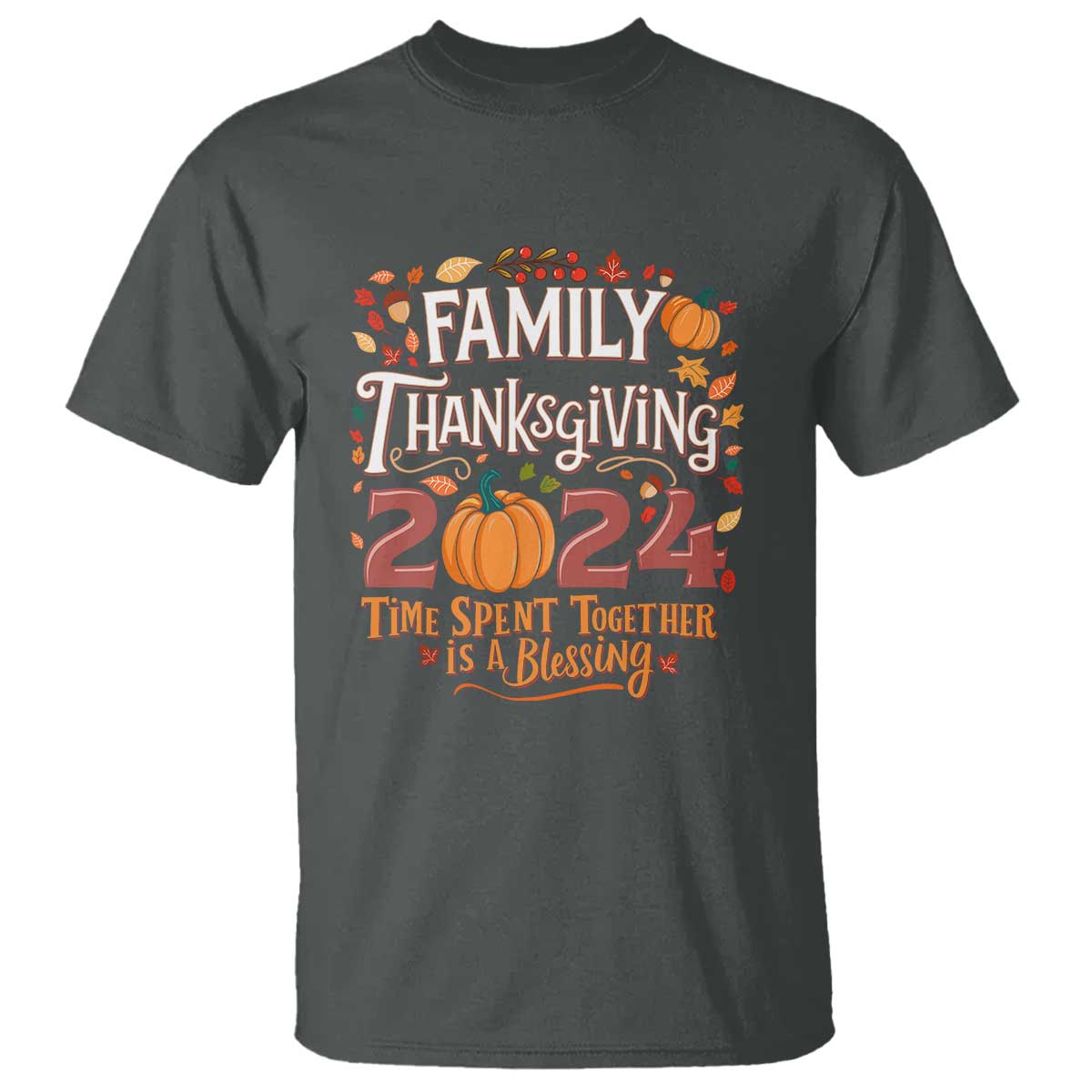 Family Thanksgiving 2024 T Shirt Time Spent Together Is A Blessing Thankful Matching Group Crew - Wonder Print Shop