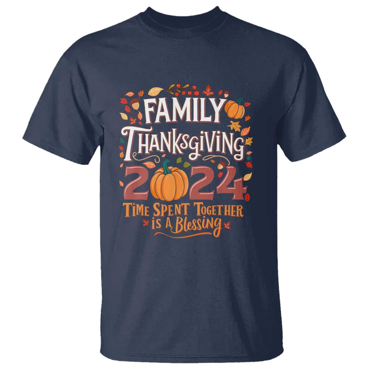 Family Thanksgiving 2024 T Shirt Time Spent Together Is A Blessing Thankful Matching Group Crew - Wonder Print Shop