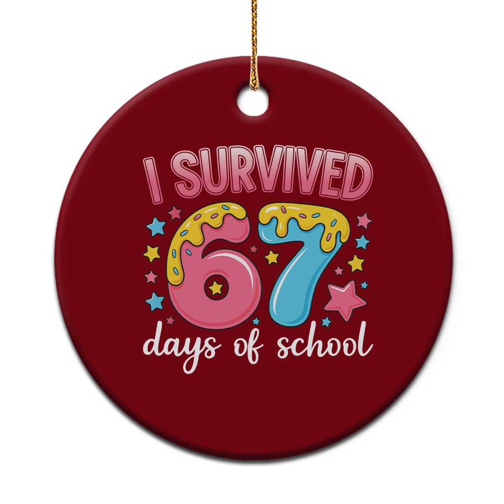 I Survived 67 Days of School Ceramic Ornament Cute 6 7 Six Seven Chaos Survivor for Students Teachers - Wonder Print Shop