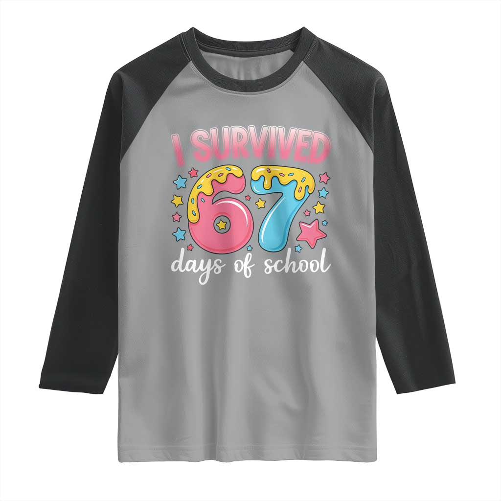 I Survived 67 Days of School Raglan Shirt Cute 6 7 Six Seven Chaos Survivor for Students Teachers - Wonder Print Shop