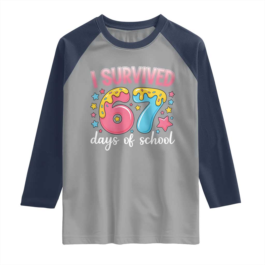 I Survived 67 Days of School Raglan Shirt Cute 6 7 Six Seven Chaos Survivor for Students Teachers - Wonder Print Shop