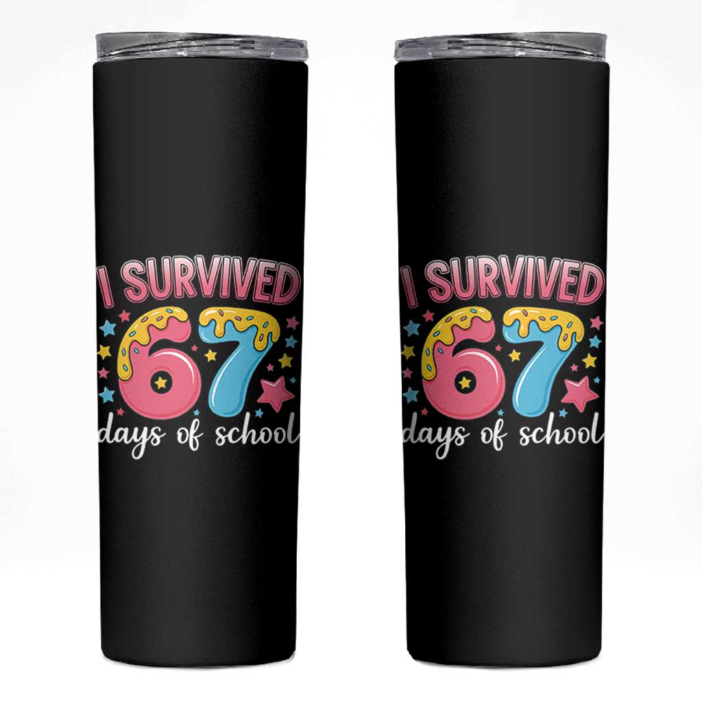 I Survived 67 Days of School Skinny Tumbler Cute 6 7 Six Seven Chaos Survivor for Students Teachers - Wonder Print Shop