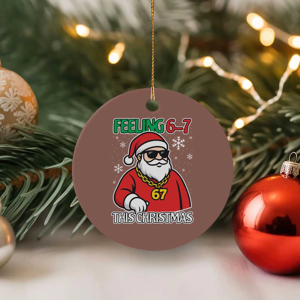 Feeling 67 This Christmas Ceramic Ornament Funny Cool Santa Six Seven Meme Holiday - Wonder Print Shop