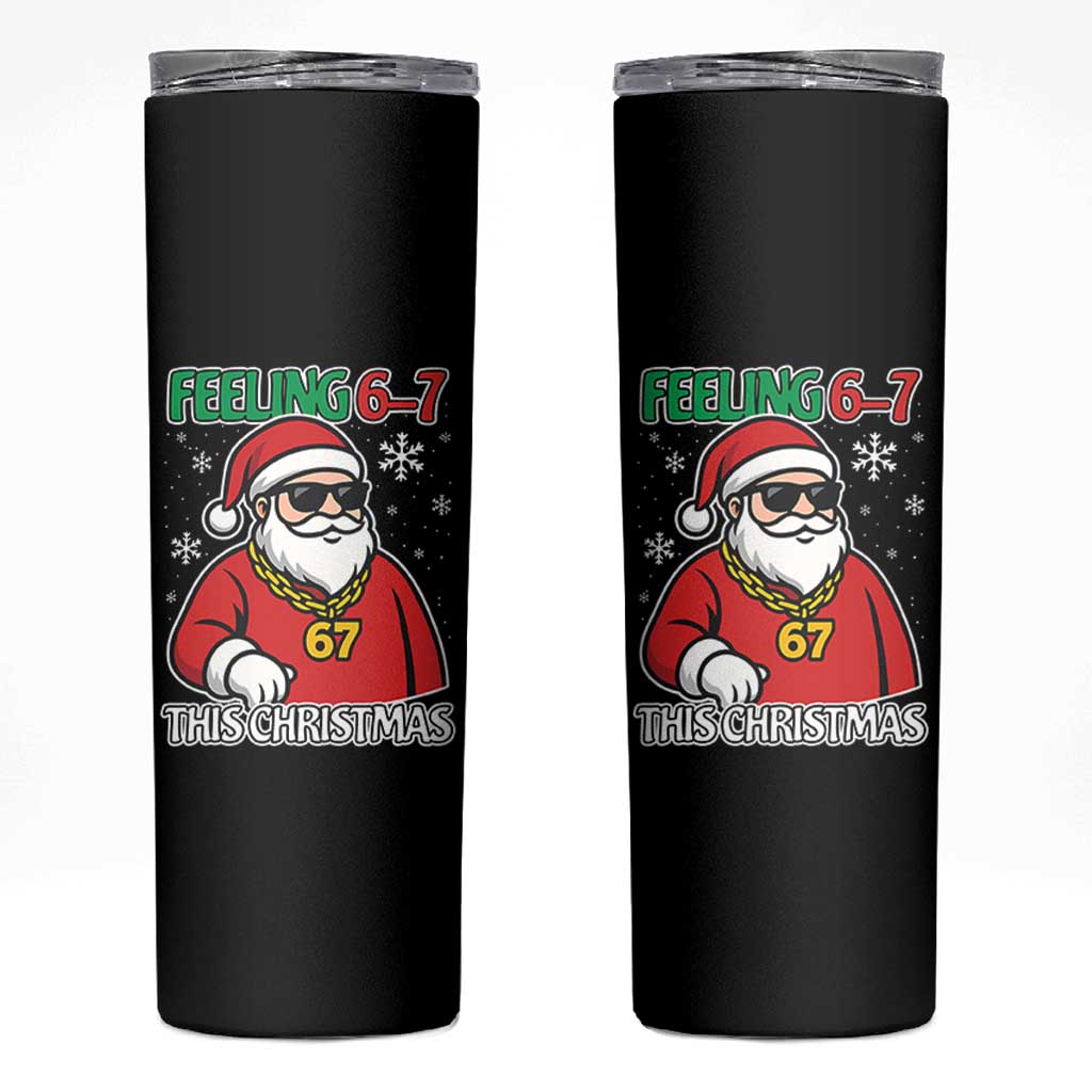 Feeling 67 This Christmas Skinny Tumbler Funny Cool Santa Six Seven Meme Holiday - Wonder Print Shop