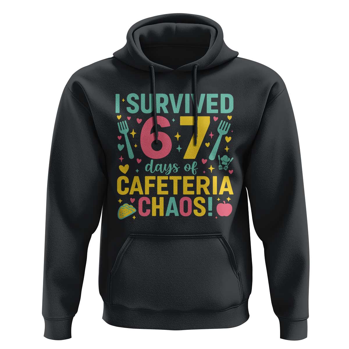 I Survived 67 Days of Cafeteria Chaos Hoodie Funny School Lunch Duty - Wonder Print Shop