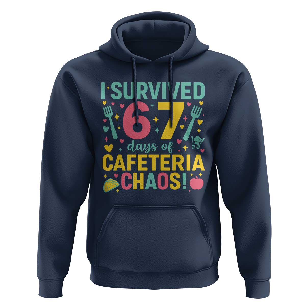 I Survived 67 Days of Cafeteria Chaos Hoodie Funny School Lunch Duty - Wonder Print Shop
