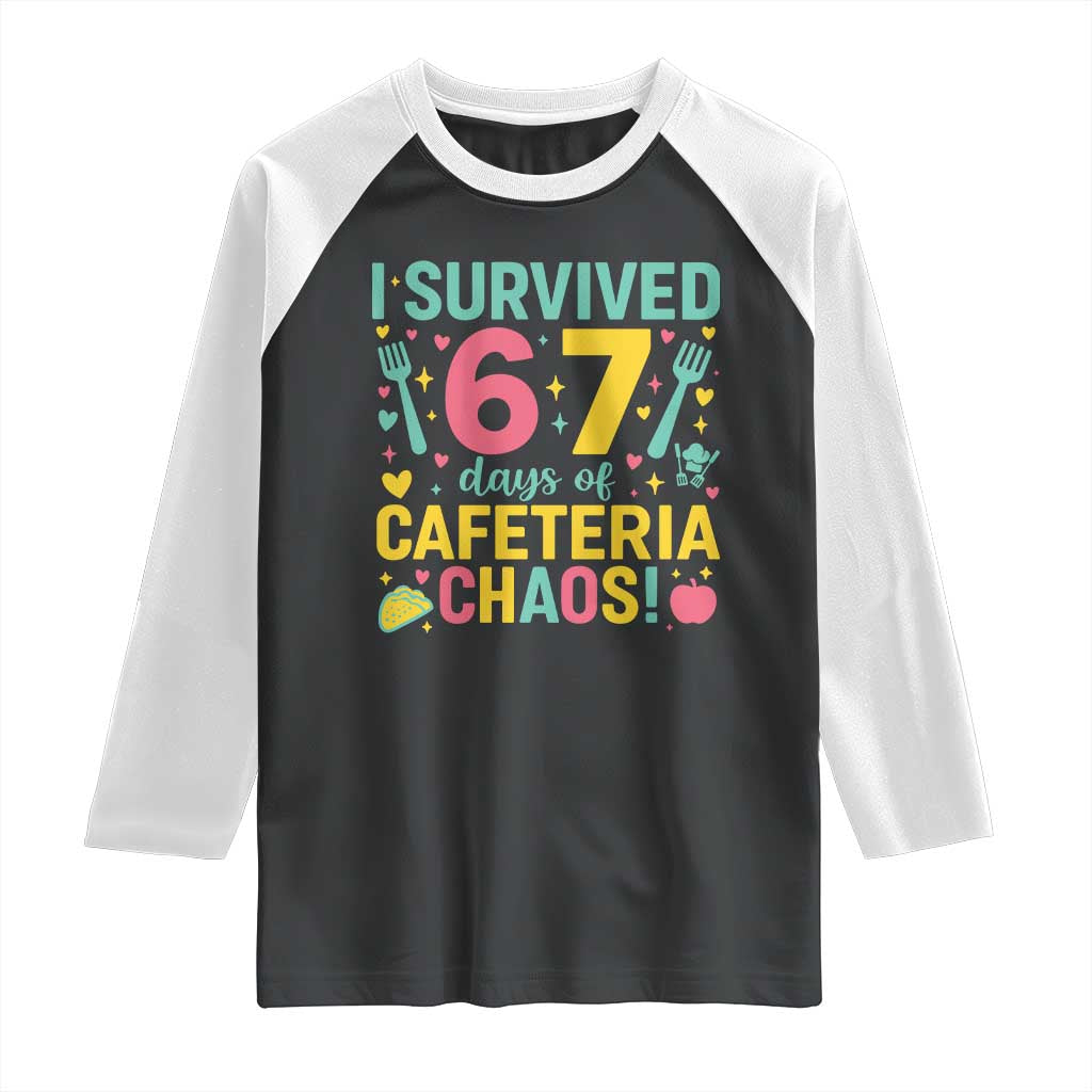 I Survived 67 Days of Cafeteria Chaos Raglan Shirt Funny School Lunch Duty - Wonder Print Shop