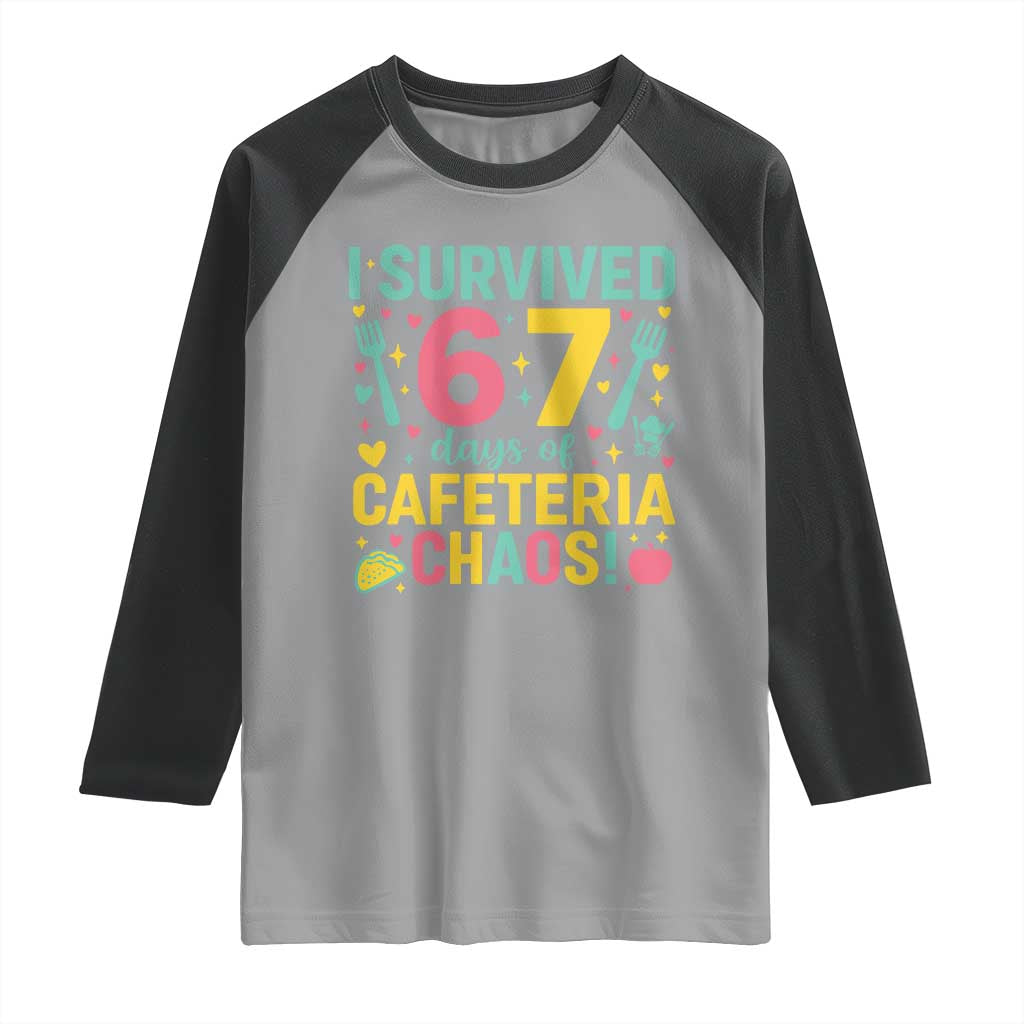 I Survived 67 Days of Cafeteria Chaos Raglan Shirt Funny School Lunch Duty - Wonder Print Shop