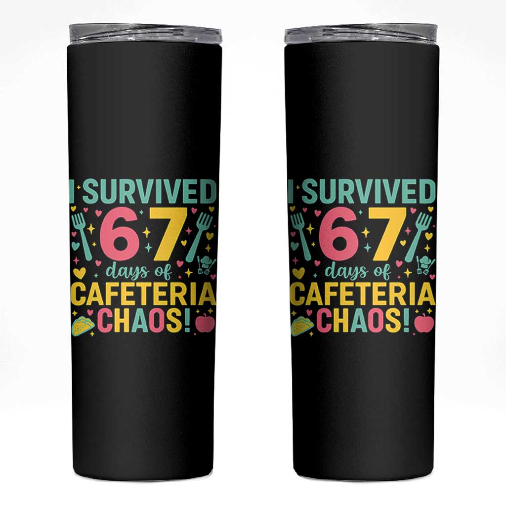 I Survived 67 Days of Cafeteria Chaos Skinny Tumbler Funny School Lunch Duty - Wonder Print Shop
