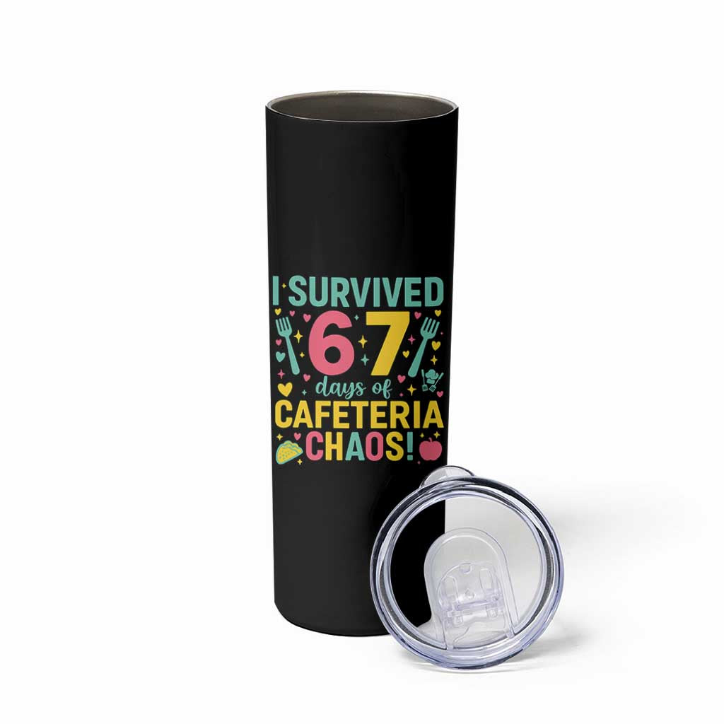 I Survived 67 Days of Cafeteria Chaos Skinny Tumbler Funny School Lunch Duty - Wonder Print Shop