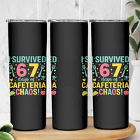 I Survived 67 Days of Cafeteria Chaos Skinny Tumbler Funny School Lunch Duty - Wonder Print Shop