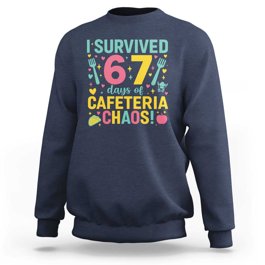 I Survived 67 Days of Cafeteria Chaos Sweatshirt Funny School Lunch Duty - Wonder Print Shop