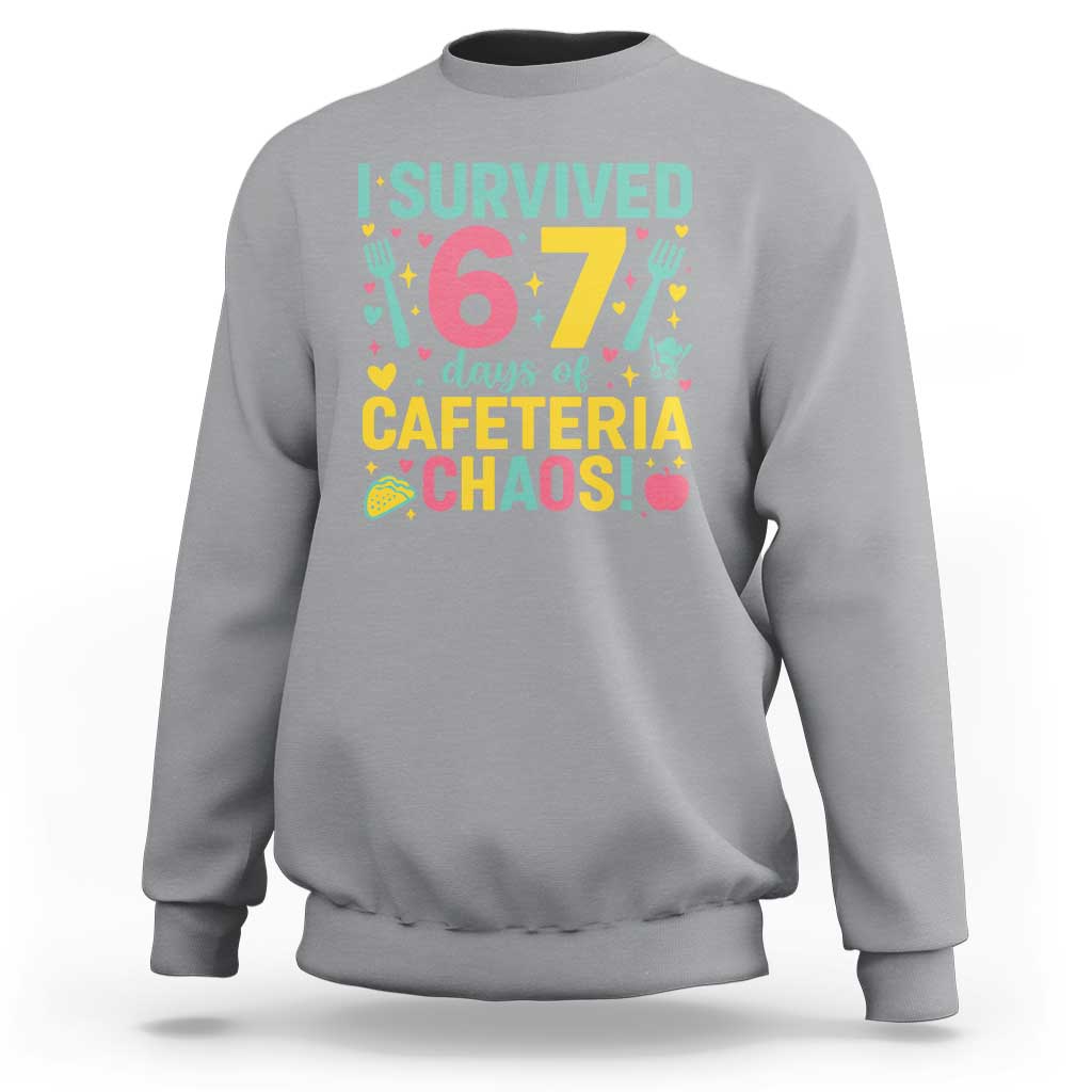 I Survived 67 Days of Cafeteria Chaos Sweatshirt Funny School Lunch Duty - Wonder Print Shop