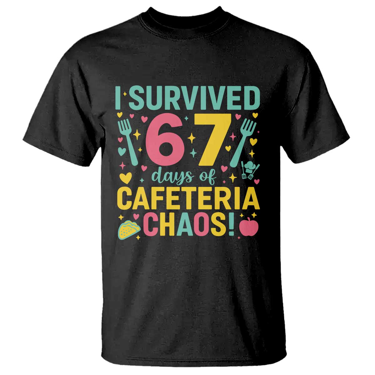 I Survived 67 Days of Cafeteria Chaos T Shirt Funny School Lunch Duty - Wonder Print Shop