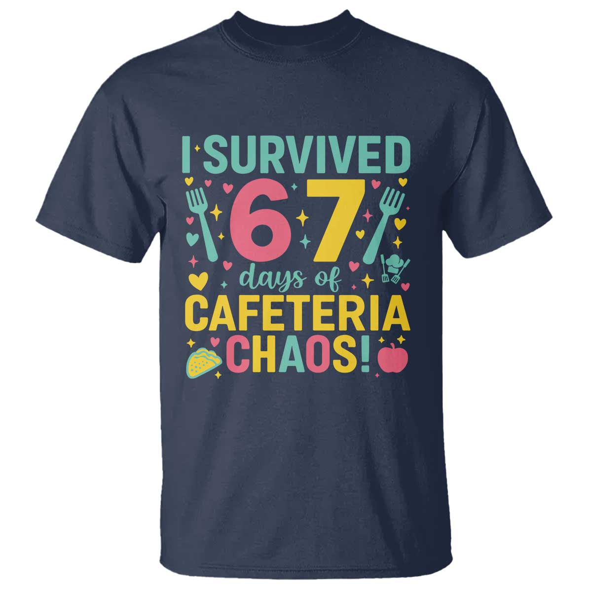 I Survived 67 Days of Cafeteria Chaos T Shirt Funny School Lunch Duty - Wonder Print Shop