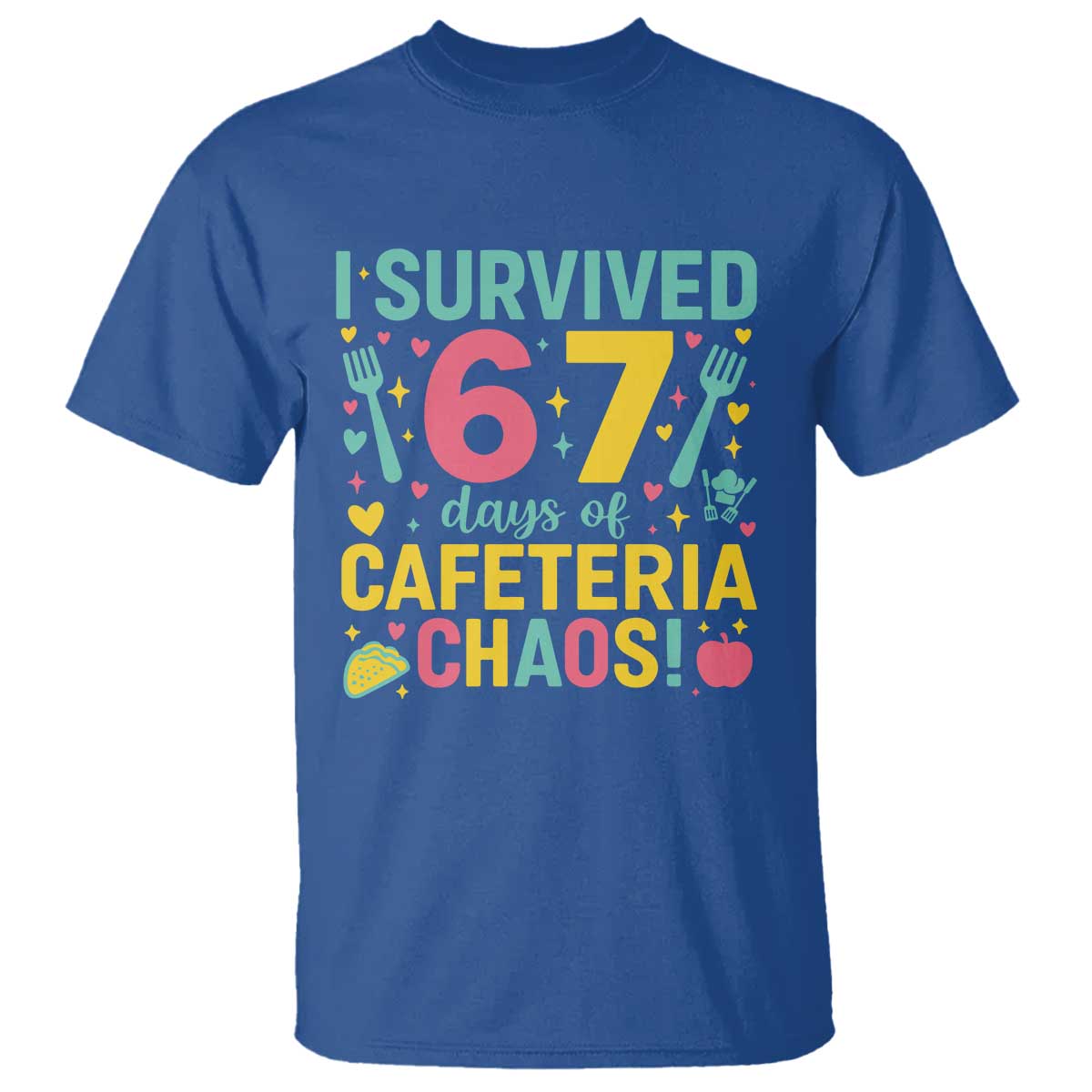 I Survived 67 Days of Cafeteria Chaos T Shirt Funny School Lunch Duty - Wonder Print Shop