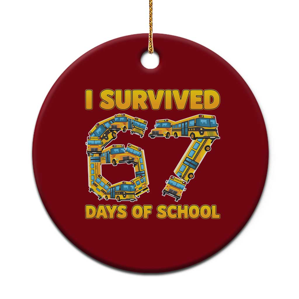Funny School Bus Driver Ceramic Ornament I Survived 67 Days of School - Wonder Print Shop