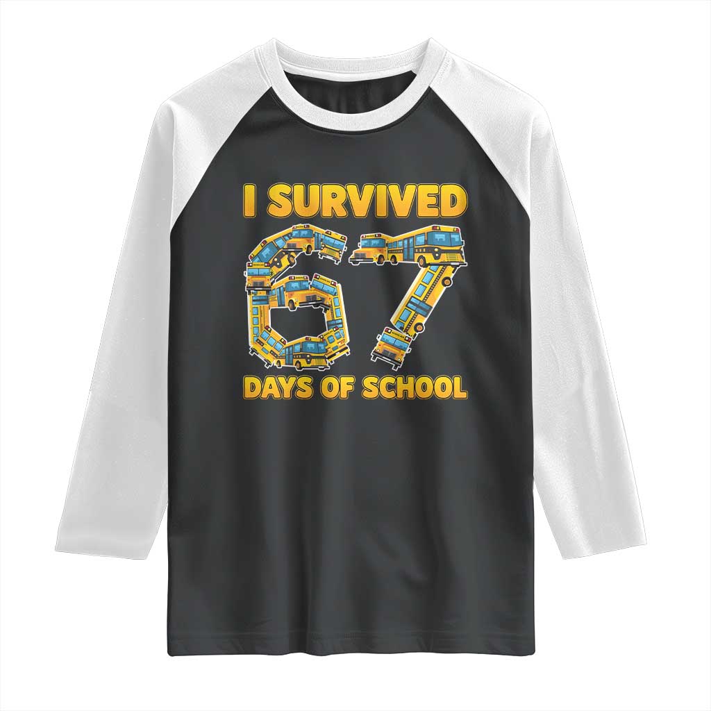 Funny School Bus Driver Raglan Shirt I Survived 67 Days of School - Wonder Print Shop