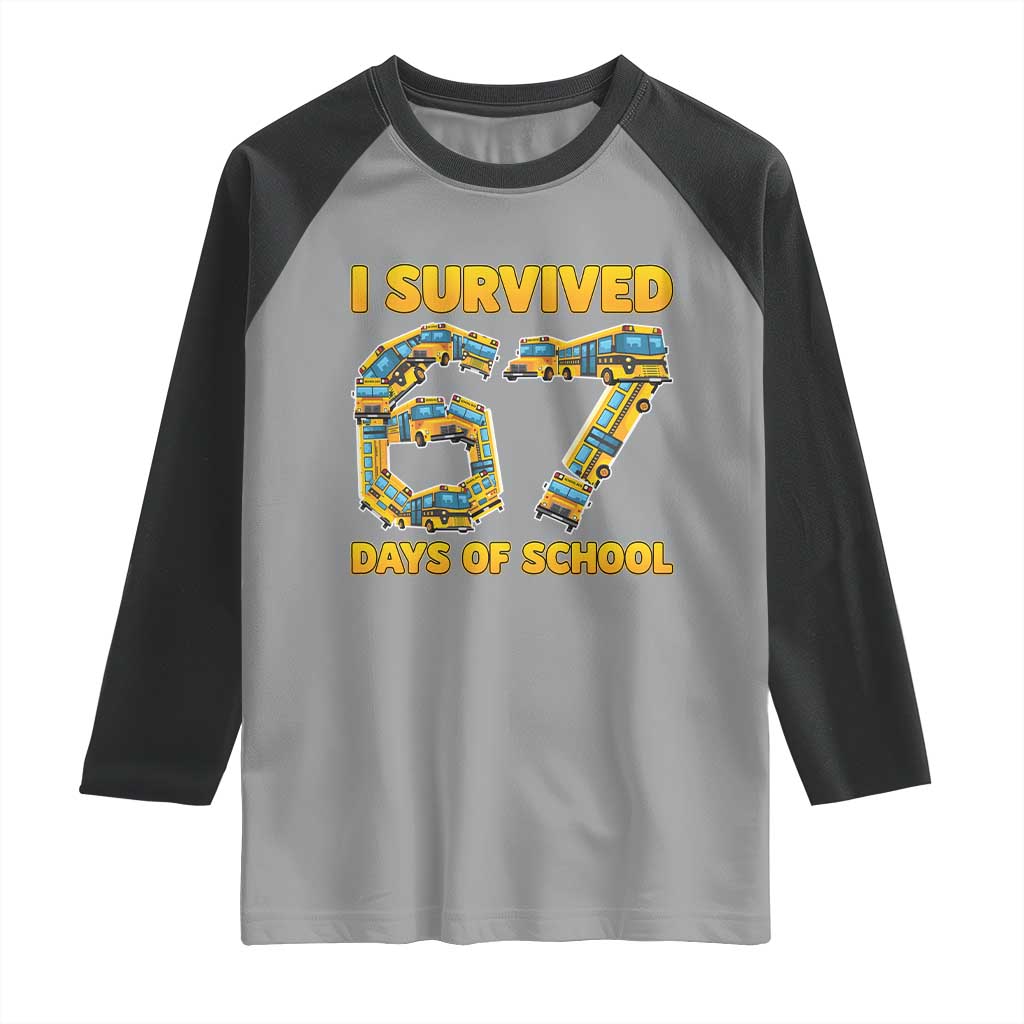 Funny School Bus Driver Raglan Shirt I Survived 67 Days of School - Wonder Print Shop