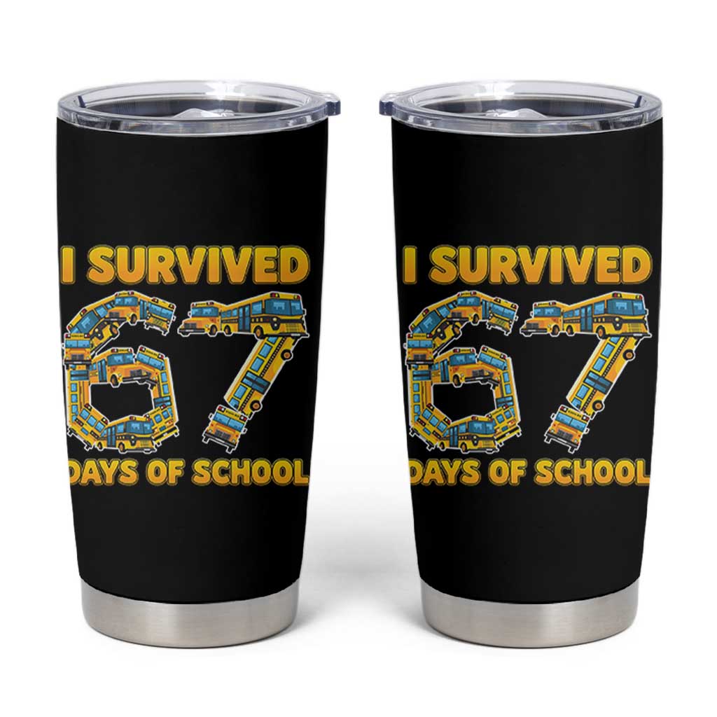Funny School Bus Driver Tumbler Cup I Survived 67 Days of School - Wonder Print Shop