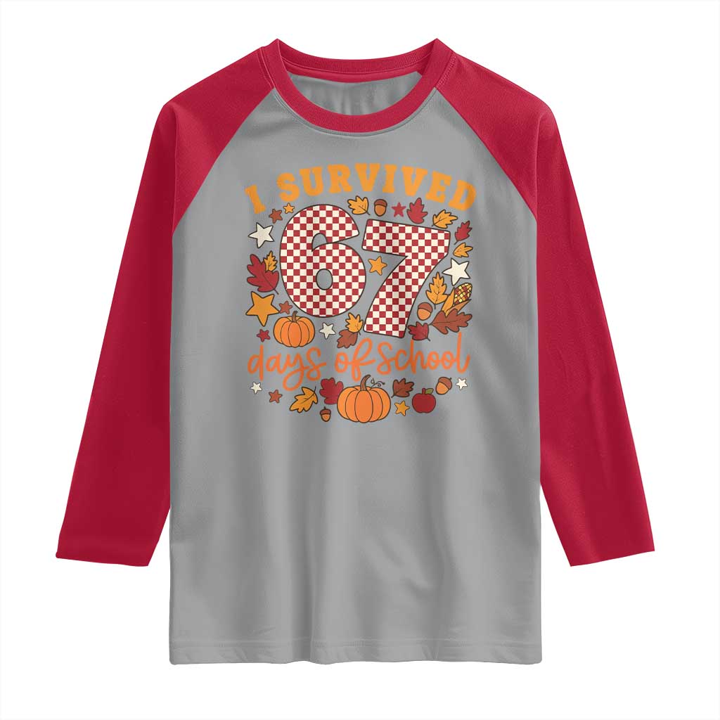 I Survived 67 Days of School Raglan Shirt Autumn Fall Leaves Back To School - Wonder Print Shop