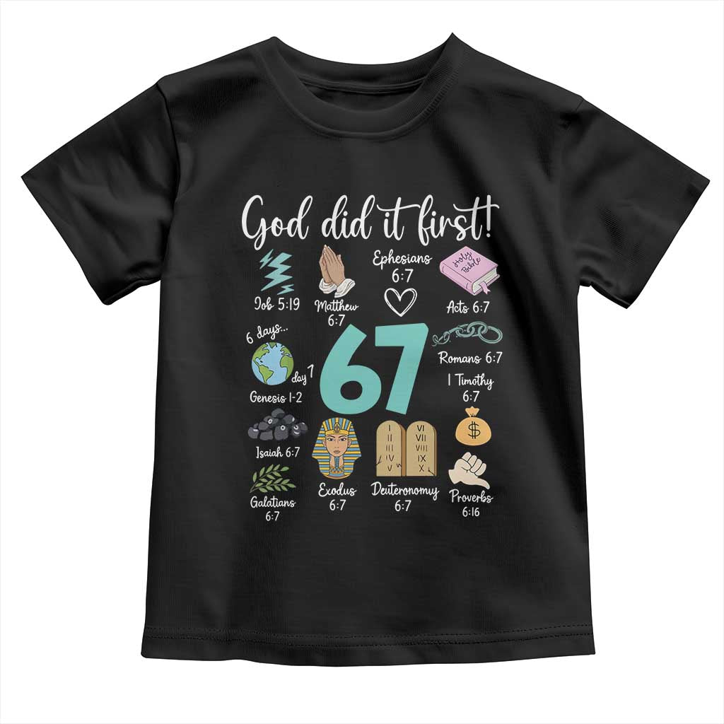 God Did It First 6 7 Toddler T Shirt Funny Christian Bible Verse Meme 67 References - Wonder Print Shop