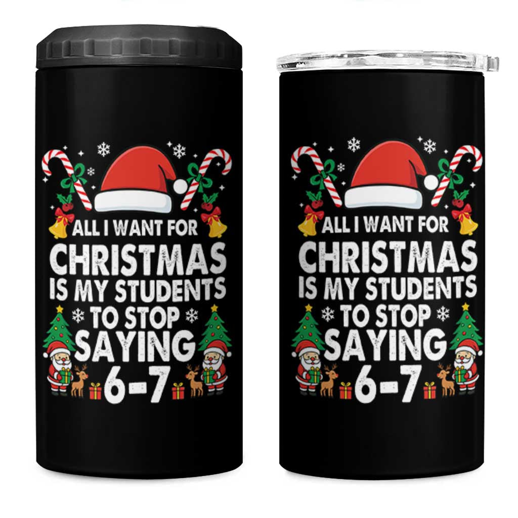 Funny Anti Six Seven Teacher Christmas 4 in 1 Can Cooler Tumbler My Students To Stop Saying 67 Santa Hat Candy Canes - Wonder Print Shop